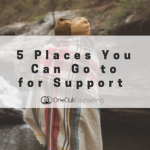 5 Places You Can Go to for Support
