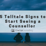 5 Telltale Signs to Start Seeing a Counsellor