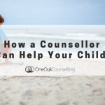 How a Counsellor Can Help Your Child