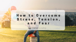 Read more about the article How to Overcome Stress, Tension, and Fear